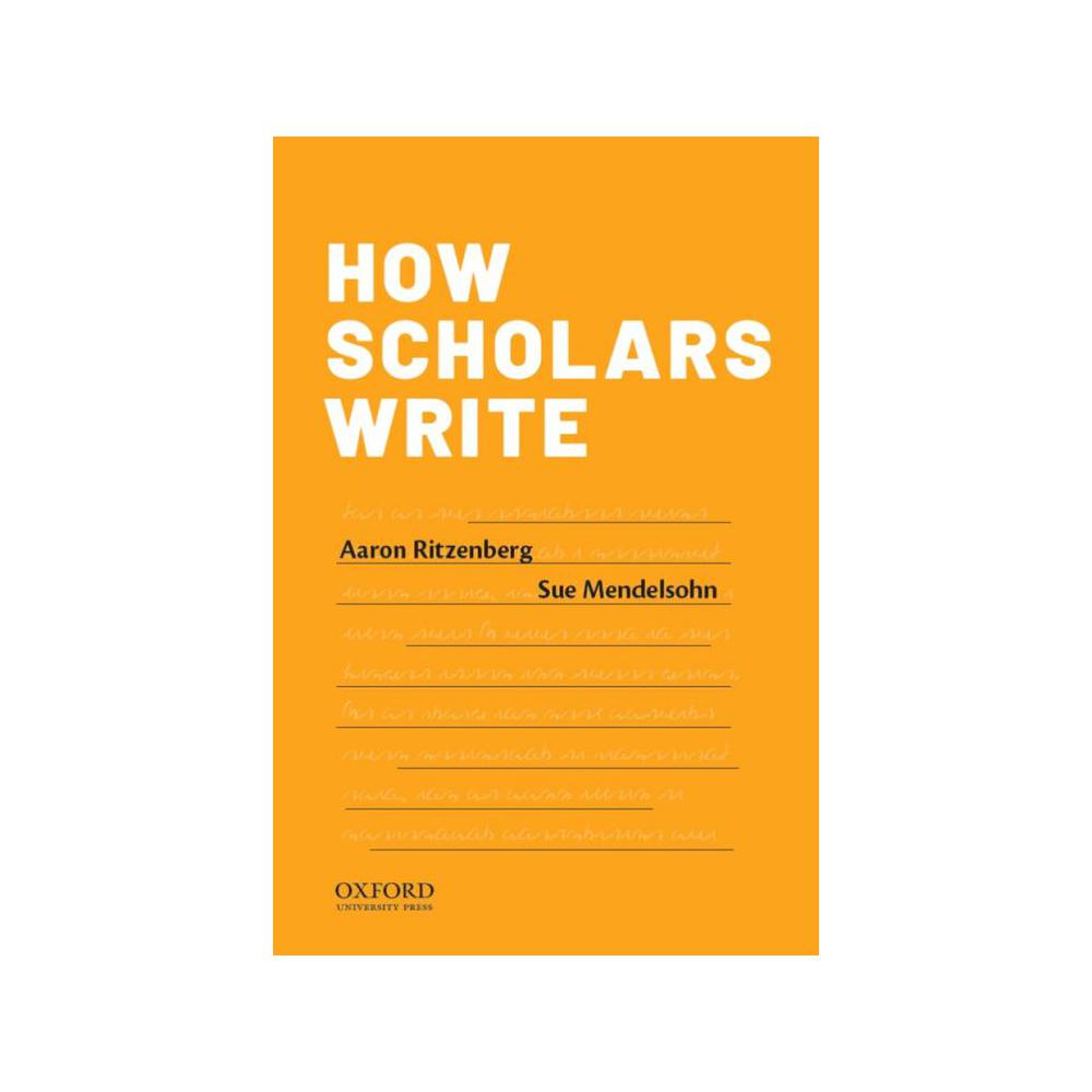 Ritzenberg, How Scholars Write, 9780190296735, Oxford University Press, USA, 2020, Language Arts & Disciplines, Books, 556065